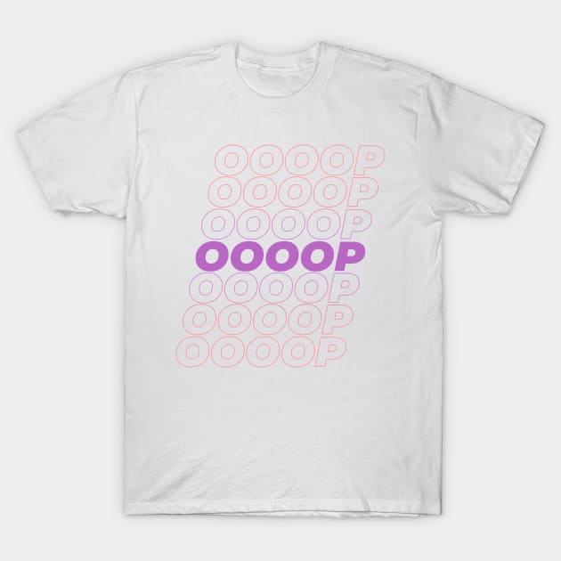 OOOOP T-Shirt by aaallsmiles